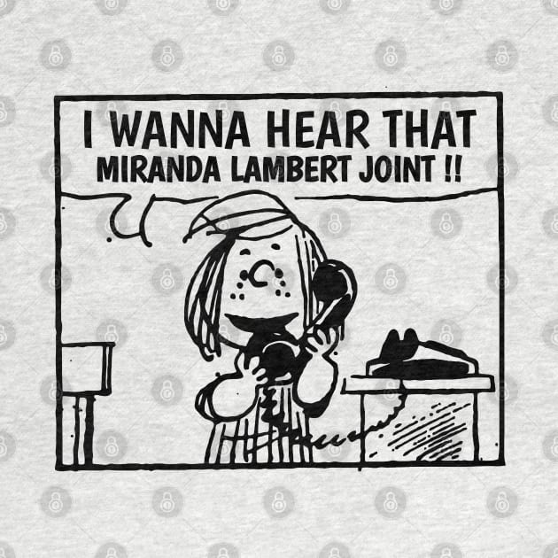 I Wanna Hear Miranda Lambert by Belimbing asem